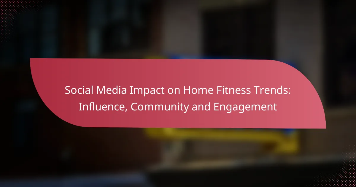 Social Media Impact on Home Fitness Trends: Influence, Community and Engagement