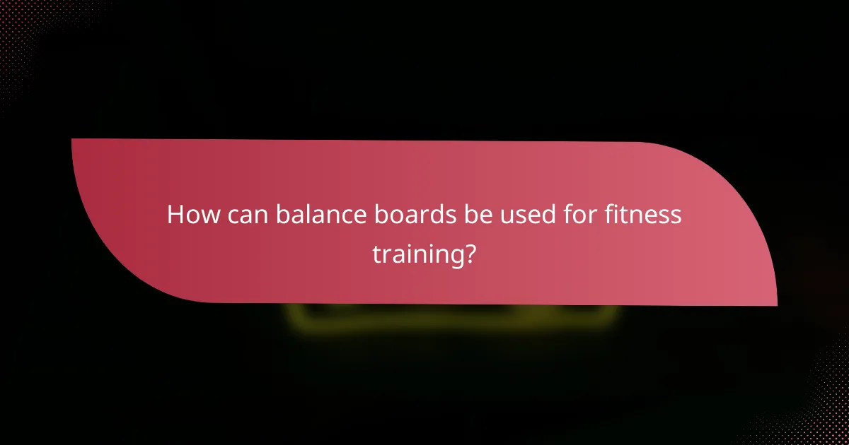 How can balance boards be used for fitness training?