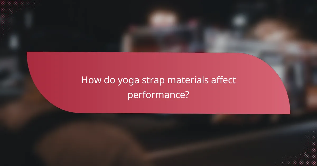 How do yoga strap materials affect performance?