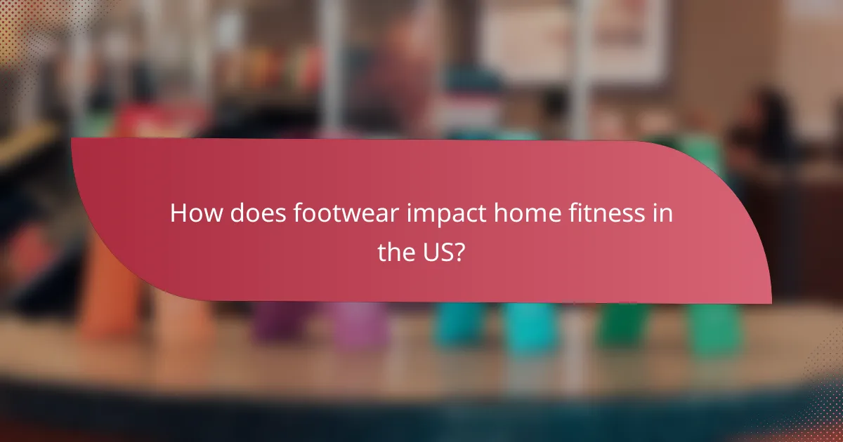 How does footwear impact home fitness in the US?