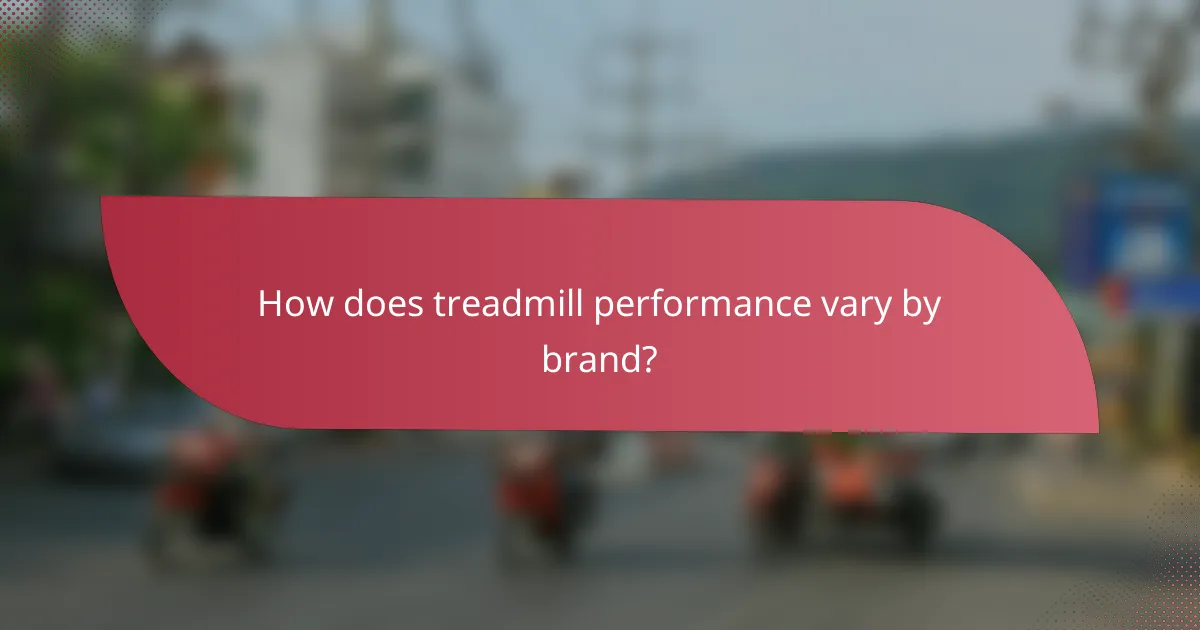 How does treadmill performance vary by brand?