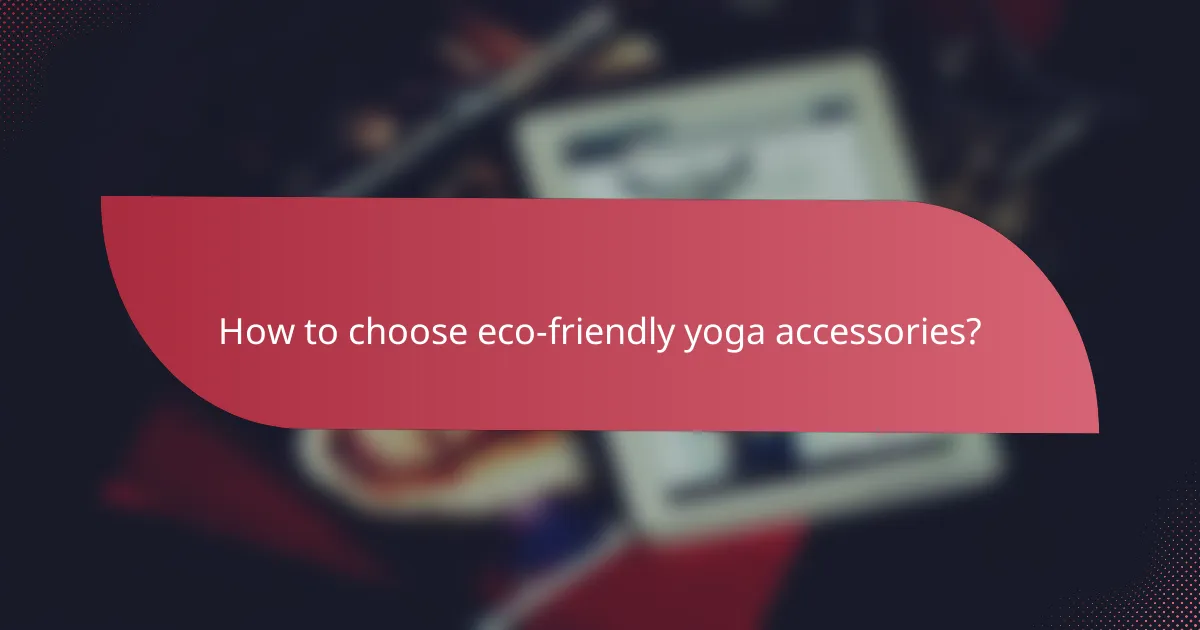 How to choose eco-friendly yoga accessories?