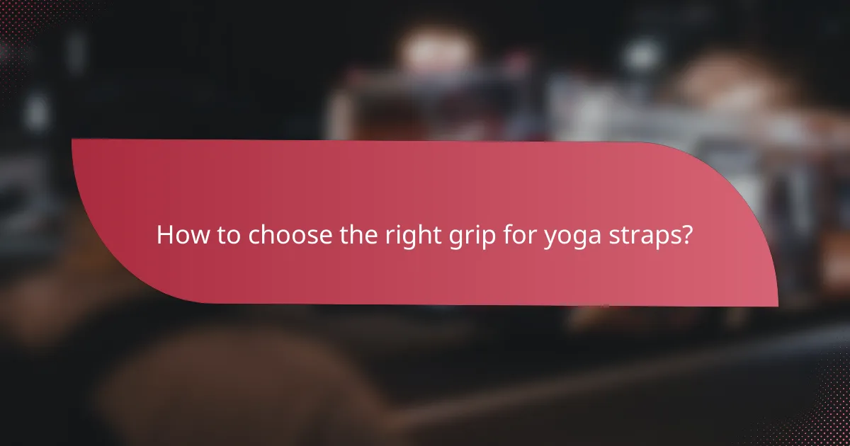 How to choose the right grip for yoga straps?