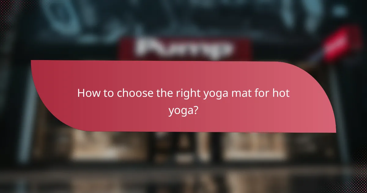 How to choose the right yoga mat for hot yoga?