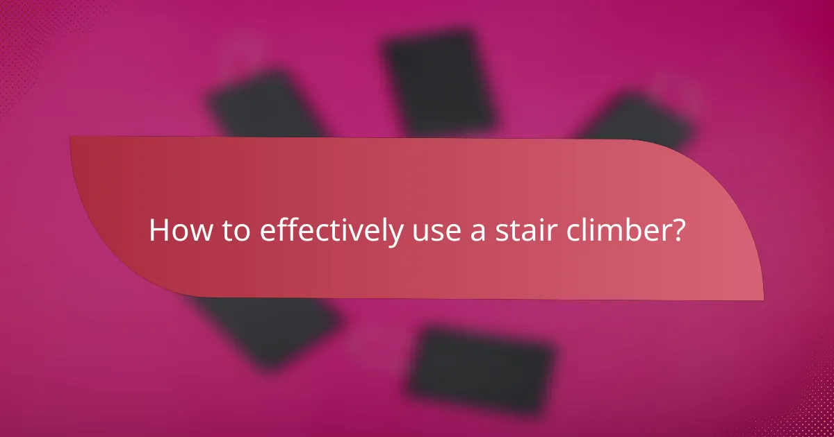 How to effectively use a stair climber?