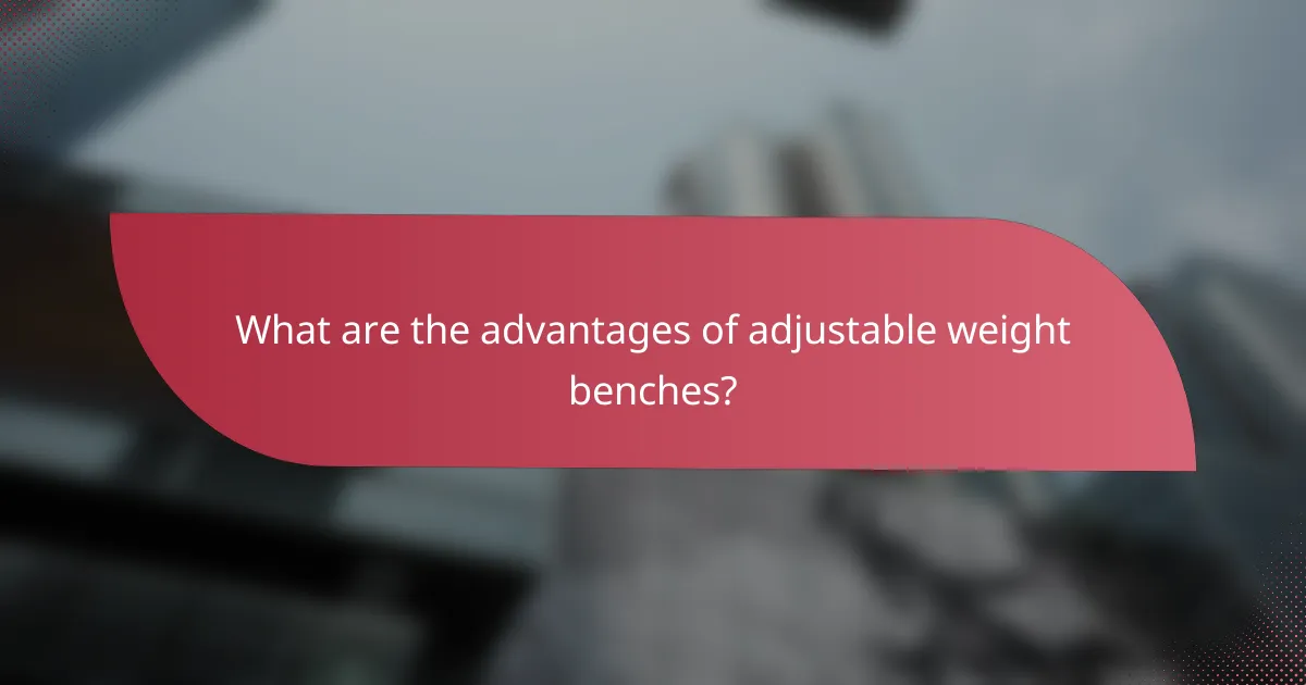 What are the advantages of adjustable weight benches?