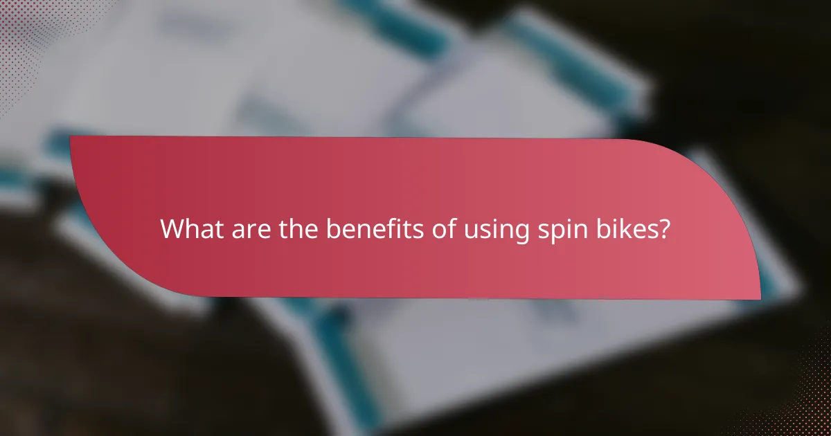 What are the benefits of using spin bikes?