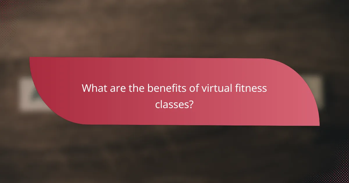 What are the benefits of virtual fitness classes?