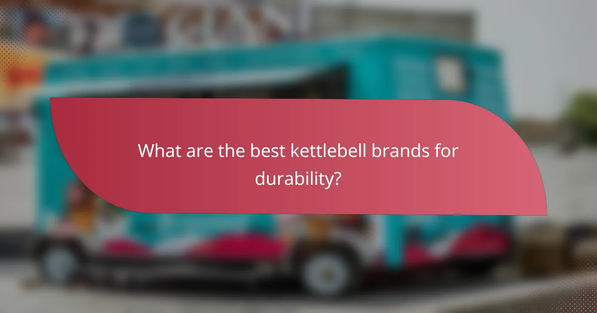 What are the best kettlebell brands for durability?