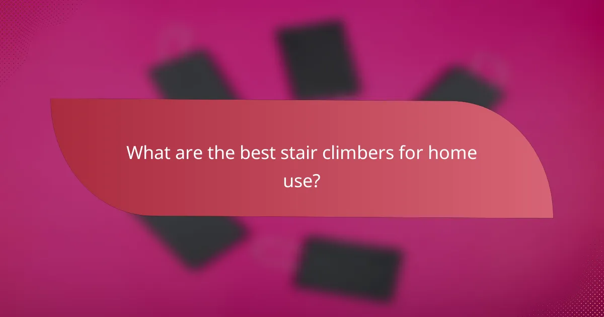 What are the best stair climbers for home use?