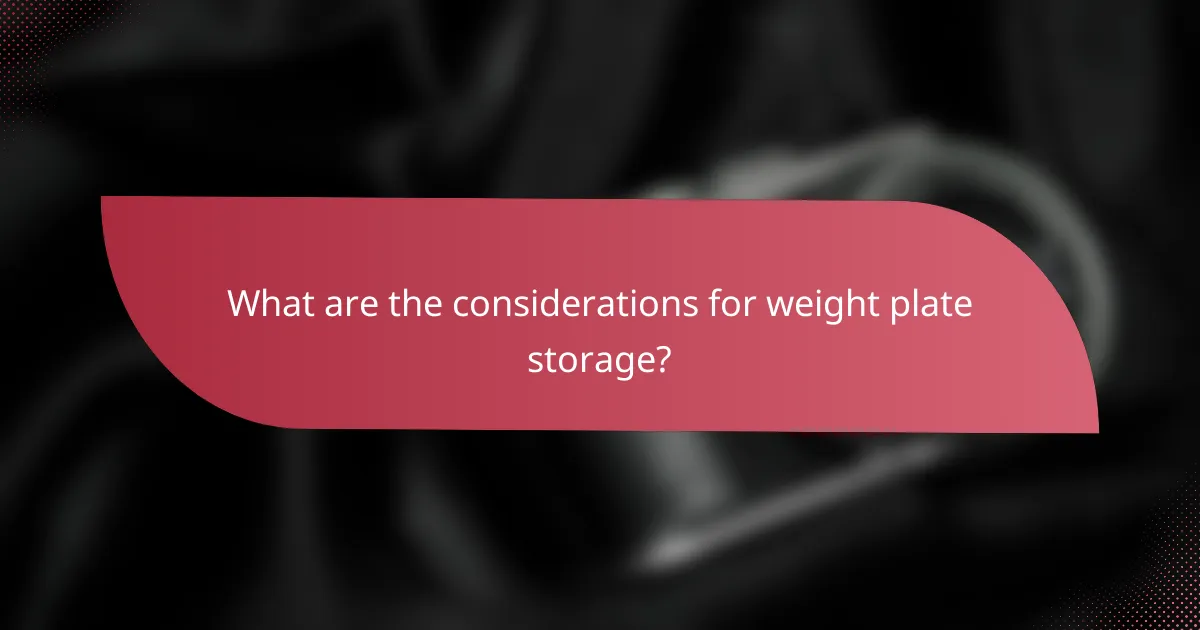 What are the considerations for weight plate storage?