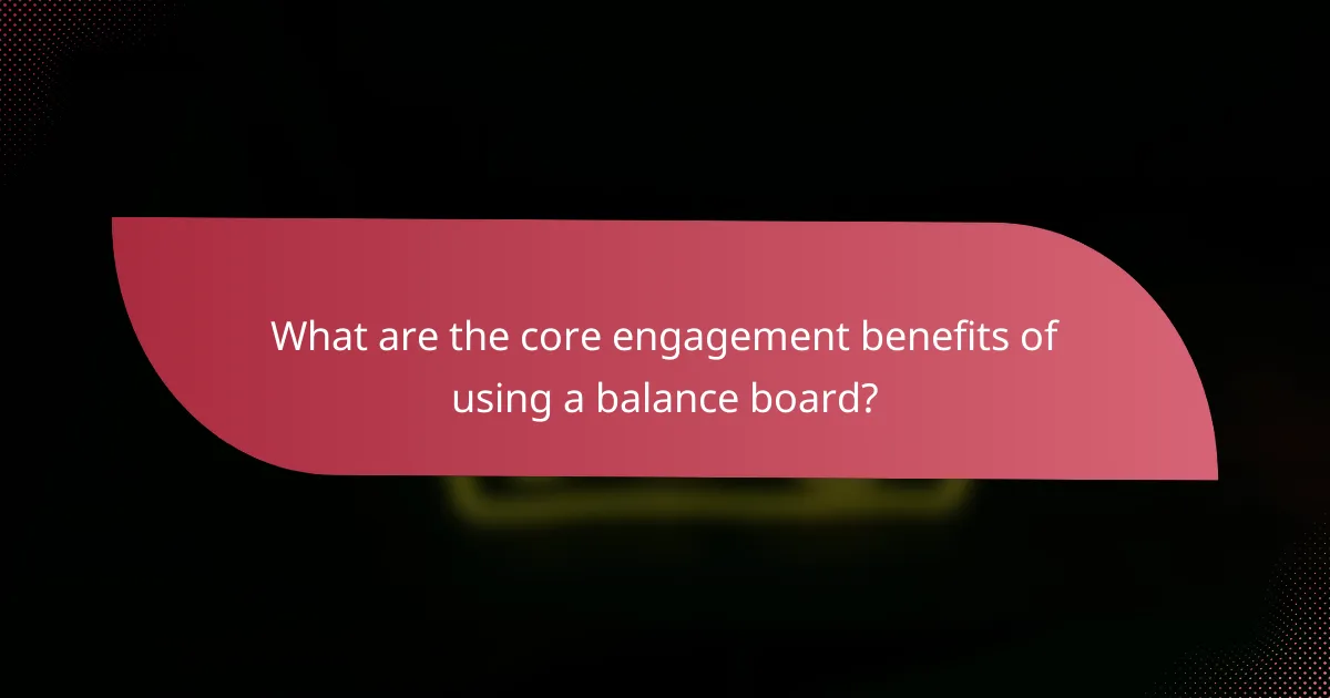 What are the core engagement benefits of using a balance board?