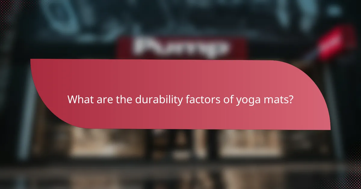 What are the durability factors of yoga mats?