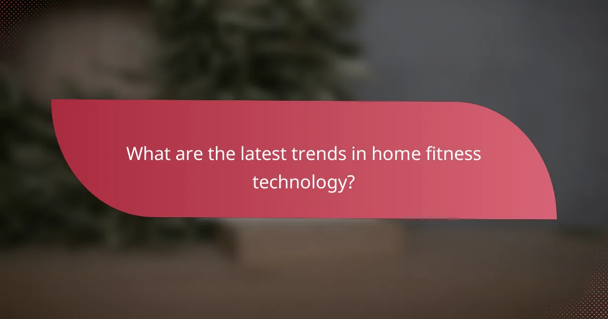 What are the latest trends in home fitness technology?
