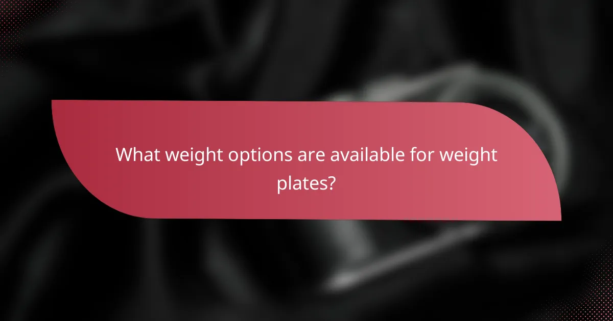 What weight options are available for weight plates?