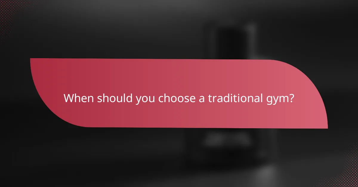 When should you choose a traditional gym?